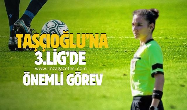 Buğçe Taşçıoğlu’na 3.Lig’de önemli görev!