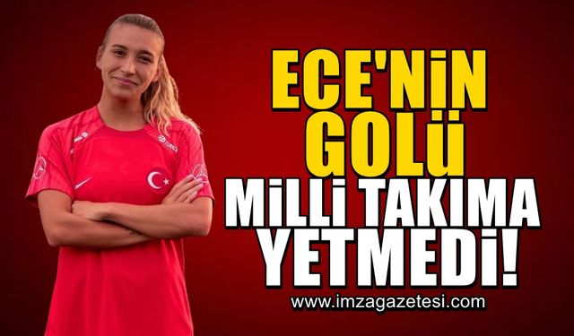 Ece Türkoğlu'nun golü milli takıma yetmedi!