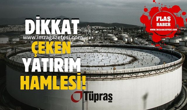 Tüpraş'tan dikkat çeken stratejik yatırım hamlesi!