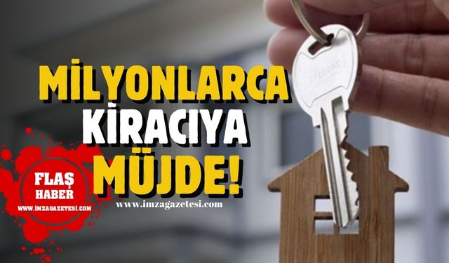 Milyonlarca kiracıya müjde! Beklenen oldu