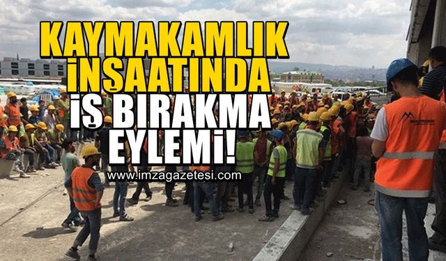 Kdz.Ereğli'de Kaymakamlık binasının inşaatında çalışan işçiler eylem yaptı!