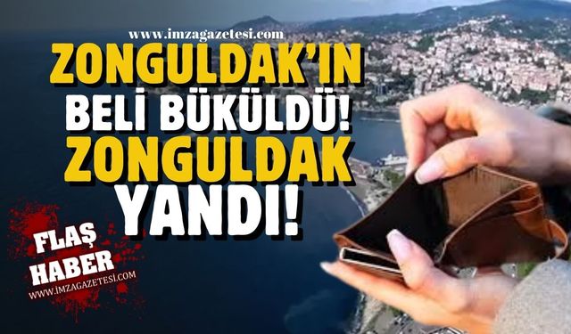 Zonguldak’ın beli büküldü, Zonguldak yandı!
