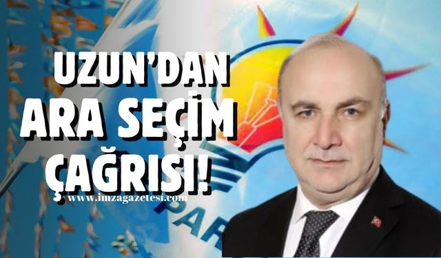 Mehmet Celil Uzun’dan ara seçim çağrısı!
