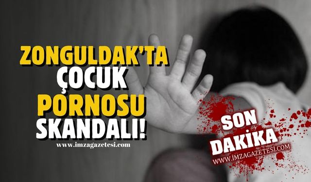 Zonguldak'ta iğrenç olay! Çocuk pornosu skandalı
