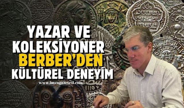 Koleksiyoner ve Araştırmacı-Yazar Volkan Yaşar Berber'den Eşsiz Kültürel Deneyim...