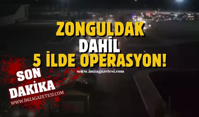 Kastamonu, Ankara, Çankırı, Zonguldak ve Isparta’da operasyon!