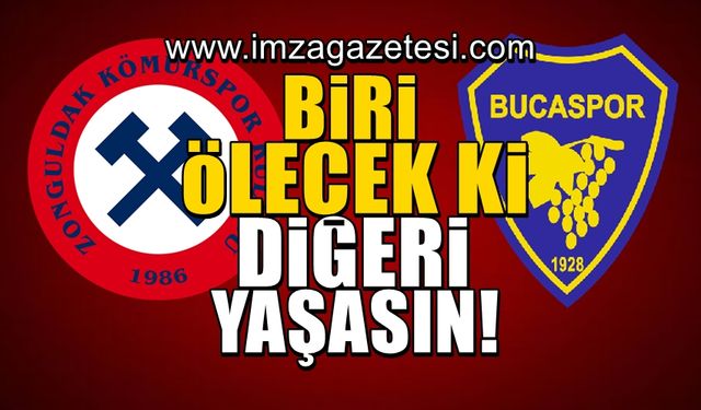 Zonguldak Kömürspor ile Bucaspor karşı karşıya! Biri ölecek ki diğeri yaşasın...