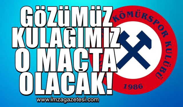 Zonguldak'ın bir gözü kulağı da o maçta olacak!