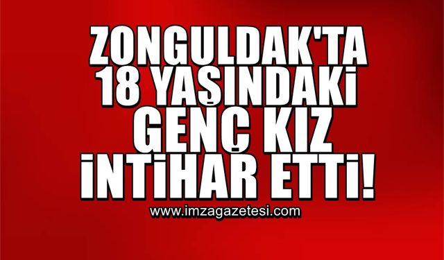 Zonguldak'ta genç kız intihar etti