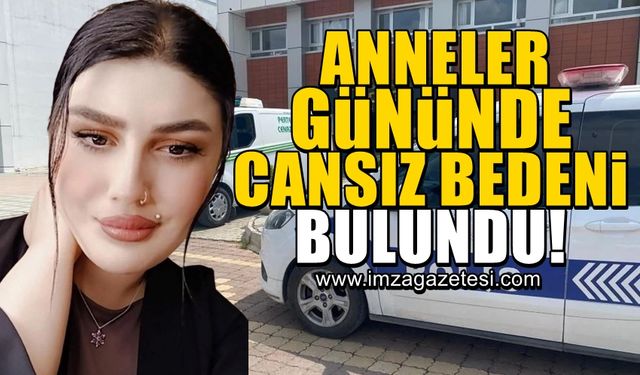 Anneler gününde ölü bulundu!