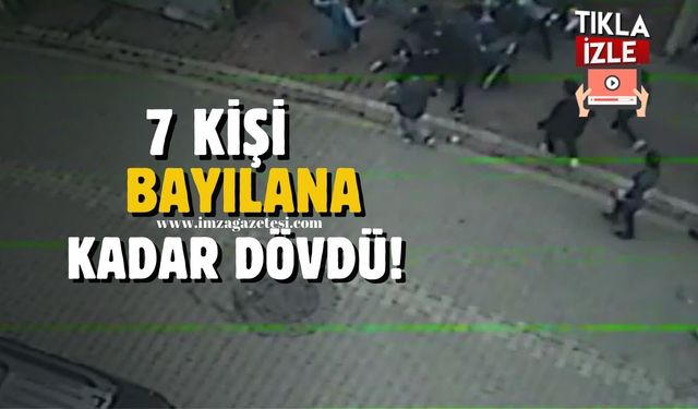 7 kişi tarafından bayılana kadar dayak yedi!