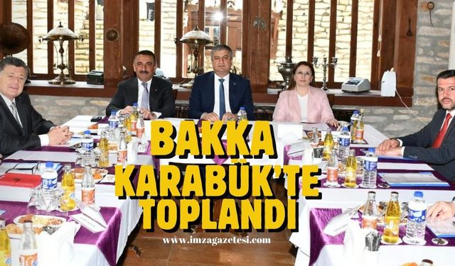 BAKKA Karabük’te toplandı…