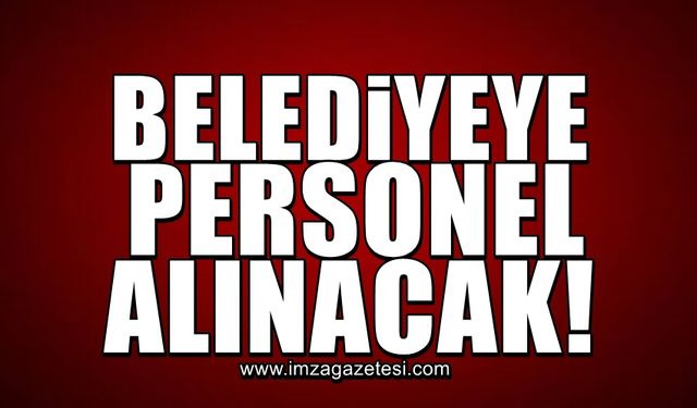 Belediyeye işçi alınacak!