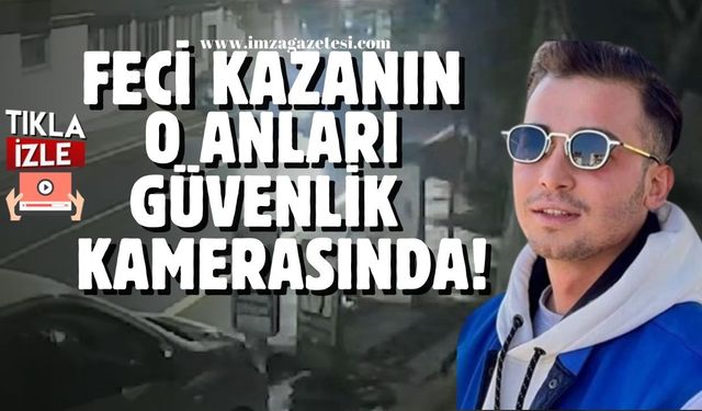 Zonguldaklı Burak Kardaş'ın öldüğü kazanın güvenlik kamerası görüntüleri ortaya çıktı!