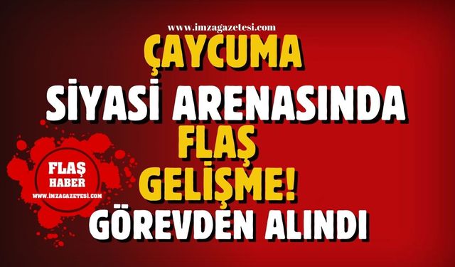 Çaycuma siyasi arenasında flaş gelişme!