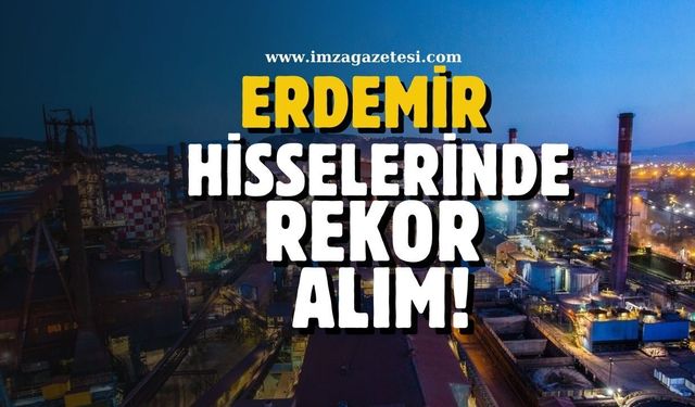 Erdemir Hisselerinde Bank of America'dan Rekor Alım!