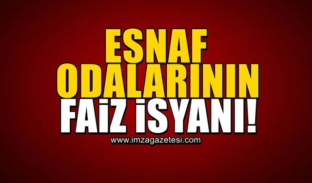 Esnaf odalarının faiz isyanı!