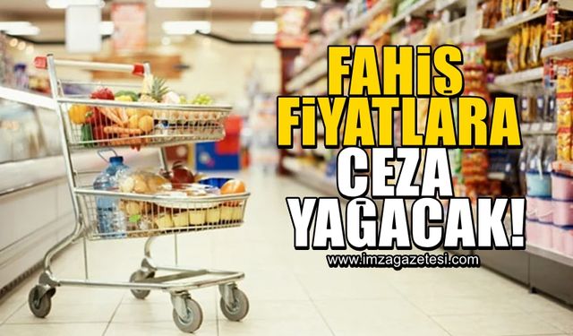 Fahiş fiyat ve stokçuluğa ceza yağacak!