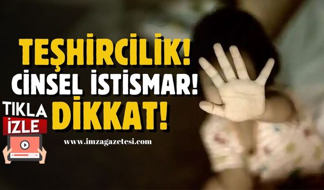 Teşhircilik! Cinsel istismar! Dikkat!