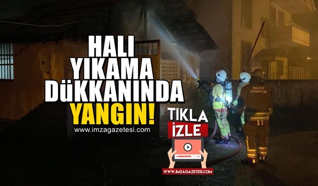 Halı yıkama dükkanında yangın çıktı!