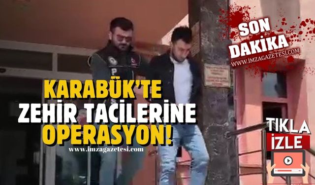 Karabük'te zehir tacilerine operasyon!