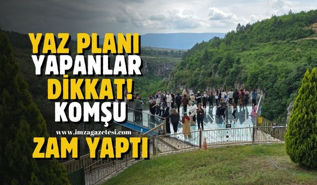 Yaz planı yapanlar dikkat! Komşu zam yaptı