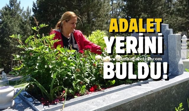 Adalet yerini buldu!