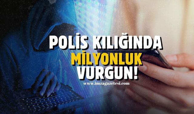 Polis kılığında milyonluk vurgun yaptılar!