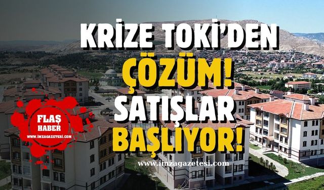 Krize TOKİ'den Çözüm! 36 İlde Satış Başlıyor...