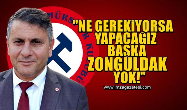 MHP Zonguldak İl Başkanı Mustafa Öztürk, "Ne gerekiyorsa yapalım bir tane daha Zonguldak'ımız yok"