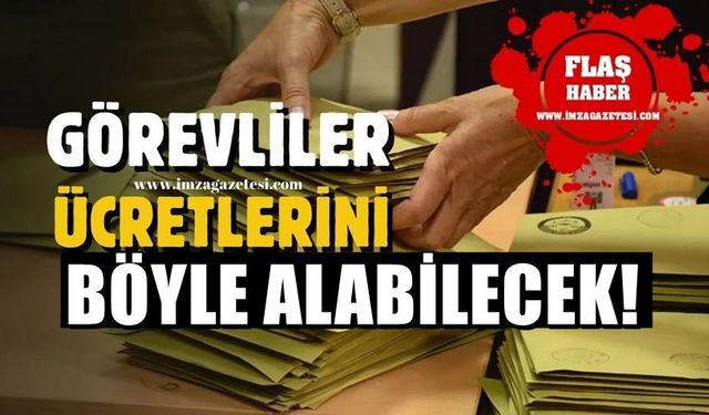 Seçim ücretleri yattı! Herkes nasıl alacağını merak ediyor! Ücreti nasıl alabilirsiniz?