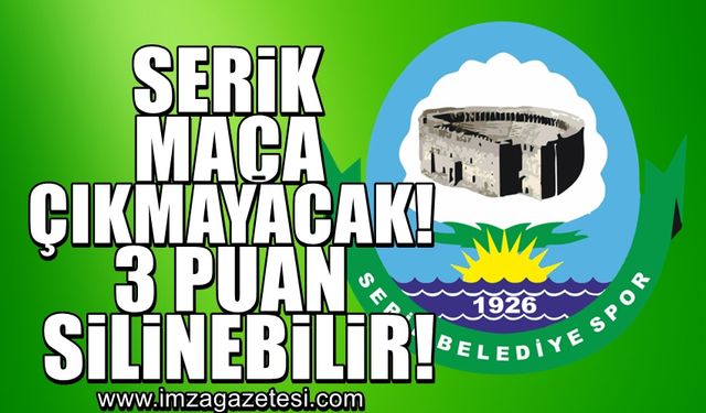 Serik Belediyespor maça çıkmama kararı aldı!