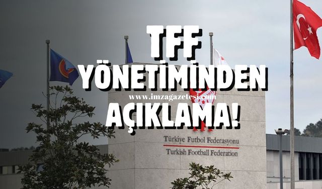 TFF yönetiminden açıklama!