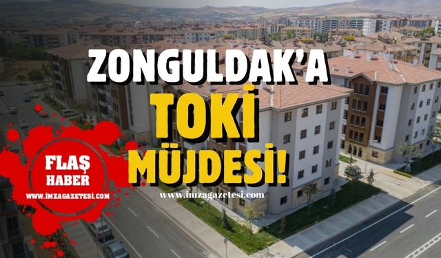 Başkan'dan Zonguldak'a TOKİ müjdesi!