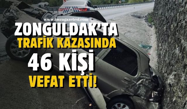 Zonguldak'ta trafik kazalarında 46 kişi hayatını kaybetti!