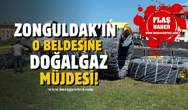 Zonguldak'ın o beldesine doğalgaz müjdesi!