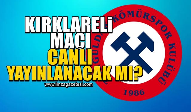 Zonguldak Kömürspor-Kırklarelispor maçı canlı yayınlanacak mı?