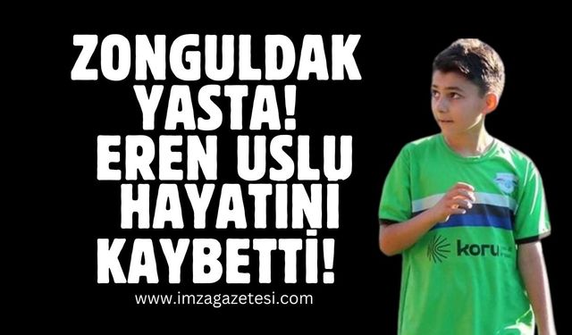 Zonguldak yasta! 13 yaşındaki Eren Uslu hayatını kaybetti...