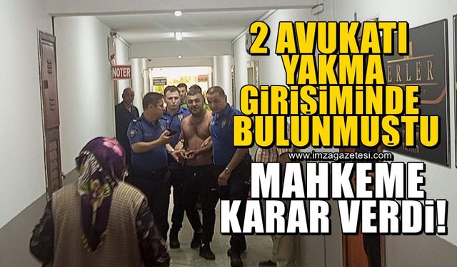 2 avukatı yakma girişiminde bulunan Mehmet Şimşek, çıkarıldığı mahkemece tutuklandı.