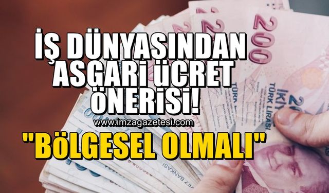 Asgari ücretin bölgesel olarak belirlenmesini istiyorlar!