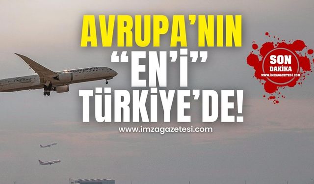 Avrupa'nın En Yoğun Trafik Hacmine Sahip Havalimanı Türkiye'de!