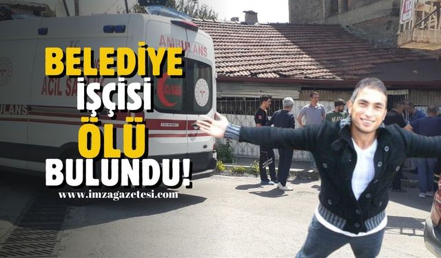 Belediye işçisi evinde ölü bulundu!