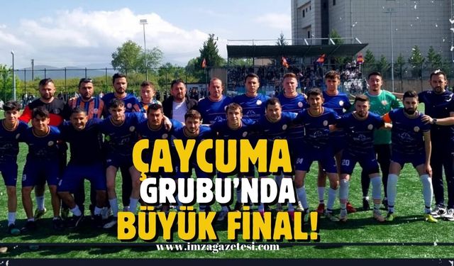 Çaycuma Grubu'nda Büyük Final!