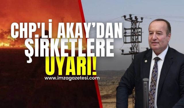 CHP'li Akay'dan elektrik dağıtım şirketlerine uyarı!