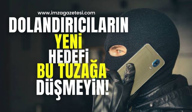 Dolandırıcıların yeni hedefi! Bu tuzağa düşmeyin