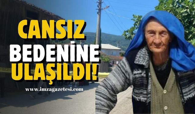 Kayıp yaşlı kadının cansız bedenine ulaşıldı!