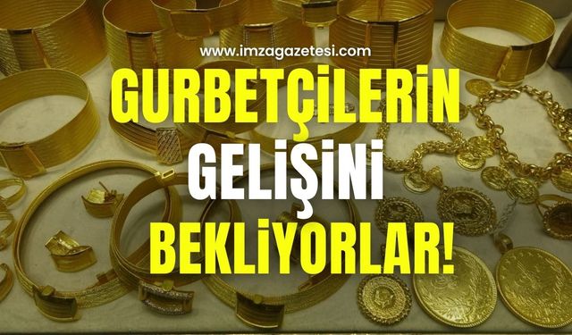 Kuyumcular Gurbetçilerin Gelişini Bekliyor!