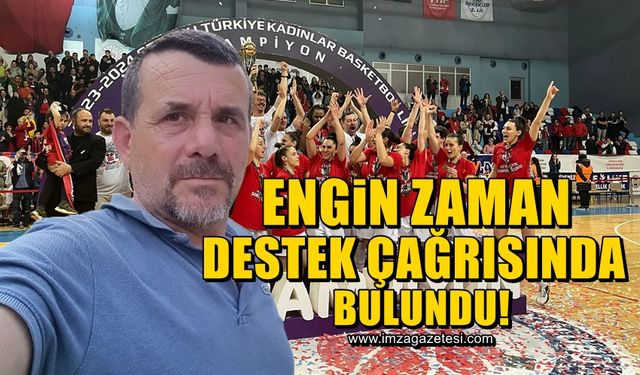 Engin Zaman, Zonguldak Spor Basket 67 için destek çağrısında bulundu!