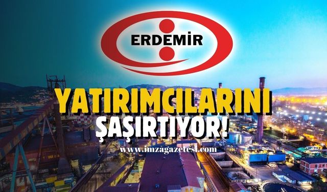 Erdemir yatırımcıları şaşırtıyor!