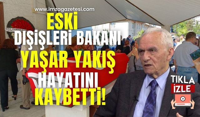 Eski Dışişleri Bakanı Yaşar Yakış Hayatını Kaybetti!